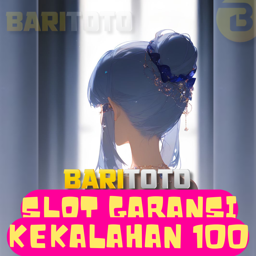 BARITOTO # Link Resmi Slot Garansi Kekalahan 100 Terkini Penghasil Cuan